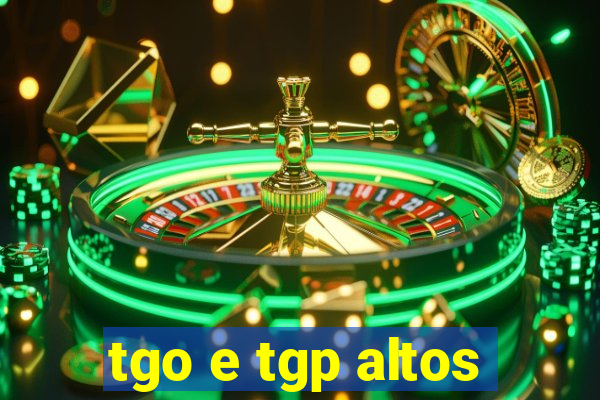 tgo e tgp altos